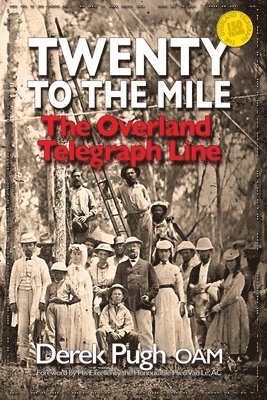 Derek Pugh - Twenty to the Mile: The Overland Telegraph Line, Häftad