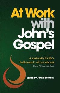 bokomslag At Work with John's Gospel