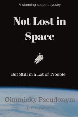 Not Lost in Space But Still in a Lot of Trouble 1
