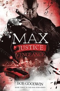 bokomslag Max Justice: Vengeance: A Tale of Death, Drugs & Deception