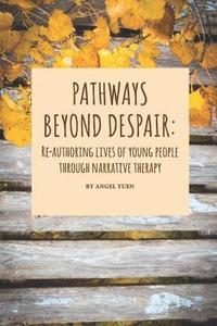 bokomslag Pathways beyond despair: Re-authoring lives of young people through narrative therapy
