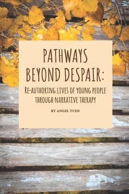 bokomslag Pathways beyond despair: Re-authoring lives of young people through narrative therapy