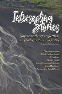 bokomslag Intersecting Stories: Narrative therapy reflections on gender, culture and justice