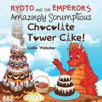 bokomslag Ryoto and the Emperor's Amazingly Scrumptious Chocolate Tower Cake!