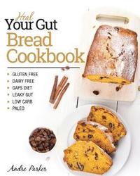 bokomslag Heal Your Gut, Bread Cookbook