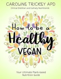 bokomslag How to be a healthy vegan