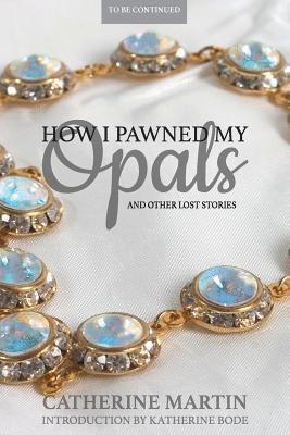 bokomslag How I Pawned My Opals and Other Lost Stories