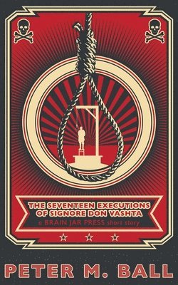 Peter M Ball - Seventeen Executions of Signore Don Vashta, Häftad