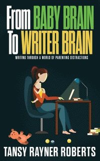 bokomslag From Baby Brain to Writer Brain