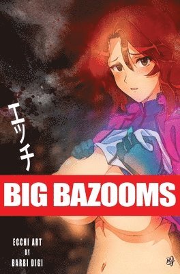 bokomslag BIG BAZOOMS - Busty Girls with Big Boobs