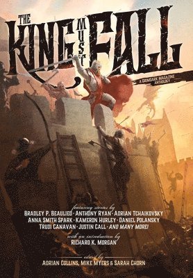 Adrian Tchaikovsky, Bradley P Beaulieu, Trudi Canavan - King Must Fall, Inbunden