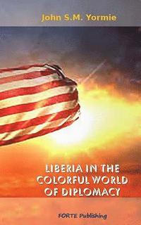 bokomslag Liberia in the Colorful World of Diplomacy: A Collection of Articles