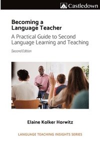 bokomslag Becoming a language teacher A practical guide to second language learning and teaching (2nd ed).
