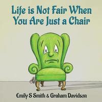 bokomslag Life is Not Fair When You Are Just a Chair: paperback