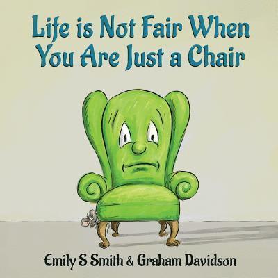 Life is Not Fair When You Are Just a Chair: paperback 1