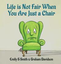 bokomslag Life is Not Fair When You Are Just a Chair: Hardcover