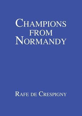 Rafe de Crespigny, Rafe, de Crespigny - Champions from Normandy, Häftad