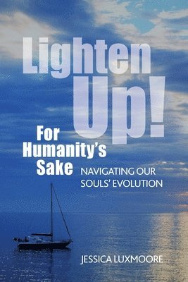 Lighten Up! For Humanity's Sake 1