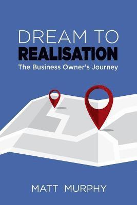 bokomslag Dream to Realisation: The Business Owner's Journey