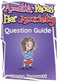 bokomslag Amelia Faces Her Anxiety - Question Guide