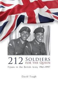 bokomslag 212 Soldiers for the Queen: Fijians in the British Army 1961-1997