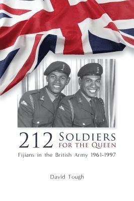 bokomslag 212 Soldiers for the Queen: Fijians in the British Army 1961-1997
