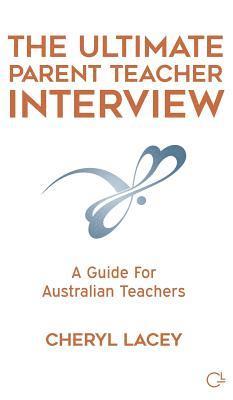 The Ultimate Parent Teacher Interview: A Guide For Australian Teachers 1