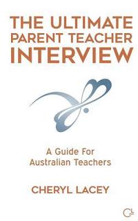 bokomslag The Ultimate Parent Teacher Interview: A Guide For Australian Teachers