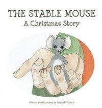 bokomslag The Stable Mouse - A Christmas Story