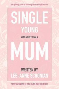 bokomslag Single Young and More Than A Mum.