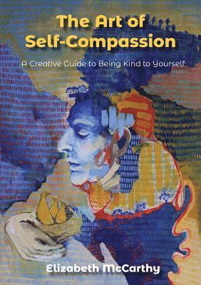 Elizabeth McCarthy, Elizabeth Mccarthy, Jennifer Watkins - Art of Self-Compassion, Häftad