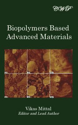 Vikas Mittal - Biopolymers Based Advanced Materials, Inbunden