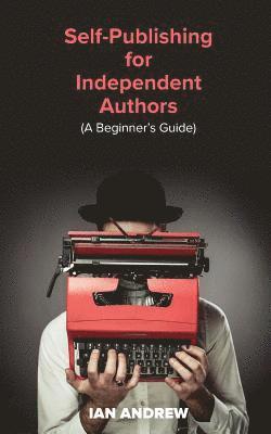 Andrew, I: Self-Publishing for Independent Authors, Häftad