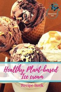 bokomslag Healthy Plant-based Ice Cream Recipes