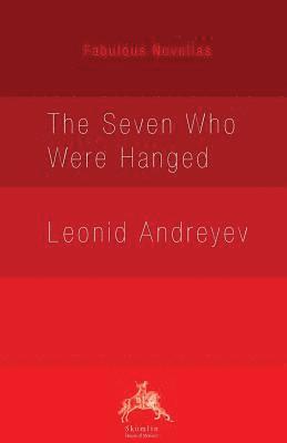 Leonid Andreyev - Seven Who Were Hanged, Häftad