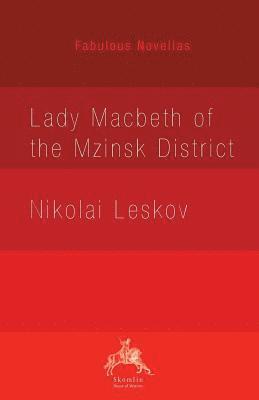 Nikolai Leskov - Lady Macbeth of the Mzinsk District, Häftad