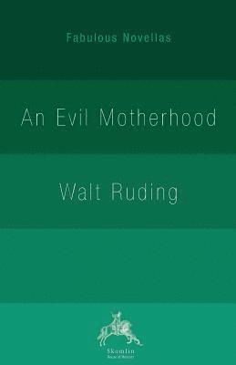 Walt Ruding - Evil Motherhood, Häftad