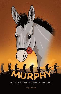 Amy Curran - Murphy the Donkey who helped the Soldiers, Häftad
