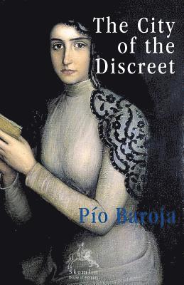 Pío Baroja - City of the Discreet, Häftad