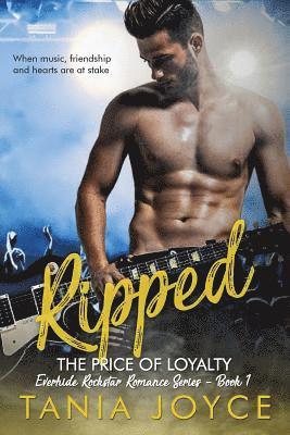 Ripped - The Price of Loyalty: Everhide Rockstar Romance Series