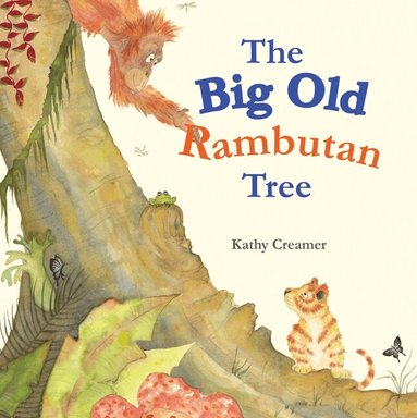 Kathy Creamer - The Big Old Rambutan Tree, Inbunden
