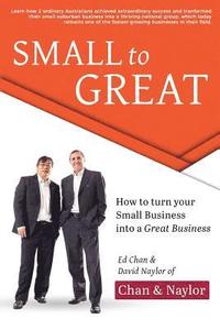bokomslag Small to Great: How to Turn Your Small Business into a Great Business