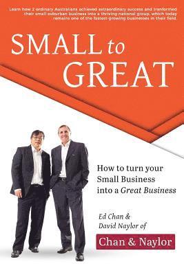 bokomslag Small to Great: How to Turn Your Small Business into a Great Business
