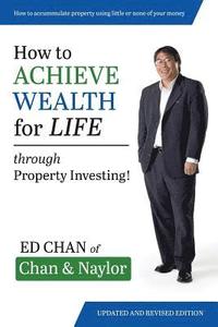 bokomslag How to Achieve Wealth for Life: Through Property Investing!