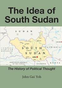 bokomslag The Idea of South Sudan