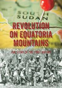 bokomslag Revolution on Equatoria Mountains