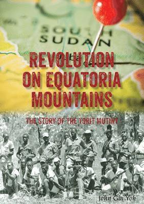 bokomslag Revolution on Equatoria Mountains