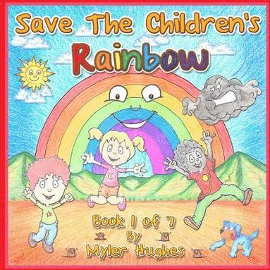 bokomslag Save the Children's Rainbow: Book 1 of 7 - 'Adventures of the Brave Seven' Children's picture book series, for children aged 3 to 8.