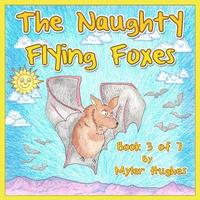 bokomslag The Naughty Flying Foxes: Book 3 of 7 - 'Adventures of the Brave Seven' Children's picture book series, for children aged 3 to 8.