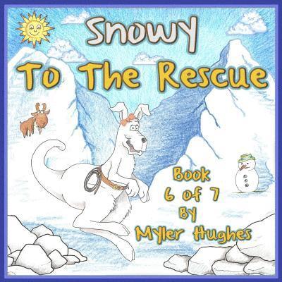 Snowy to the Rescue: Book 6 of 7 - 'Adventures of the Brave Seven' Children's picture book series, for children aged 3 to 8 1